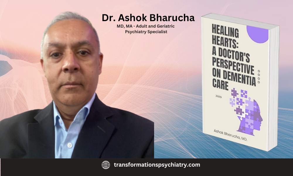 Dementia Knowledgeable Dr Ashok J Bharucha Releases New Guide ‘Therapeutic Hearts’